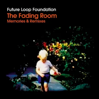 The Fading Room Memories & Remixes by Future Loop Foundation