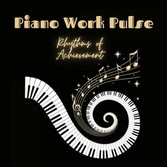 Piano Work Pulse: Rhythms of Achievement by Work in Peace