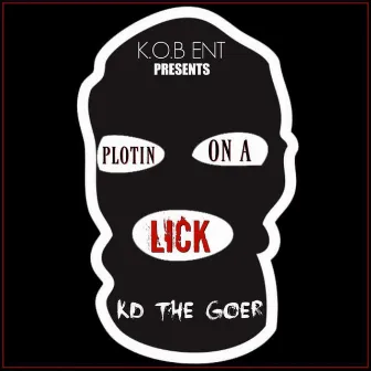 Plotin on a Lick by Kd Tha Goer