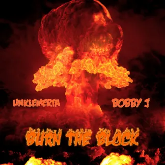 Burn the Block by Bobby J