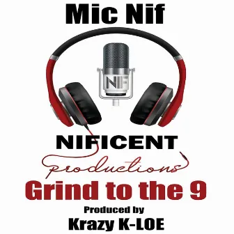 Grind to the 9 by Mic-Nif