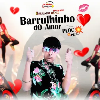 Barulhinho do Amor Ploc Ploc by Bruninho da V.L