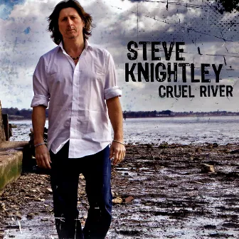 Cruel River by Steve Knightley