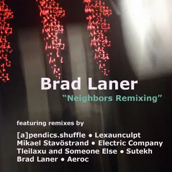 Neighbors Remixing by Brad Laner