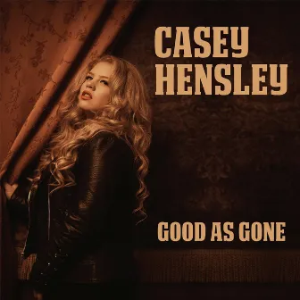 Good As Gone by Casey Hensley