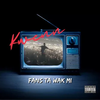 Fans Ta Wak Mi by Kwenn