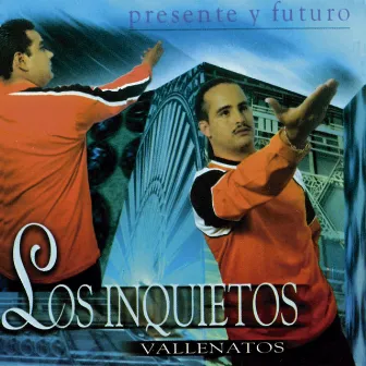 Presente Y Futuro by Los inquietos del vallenato