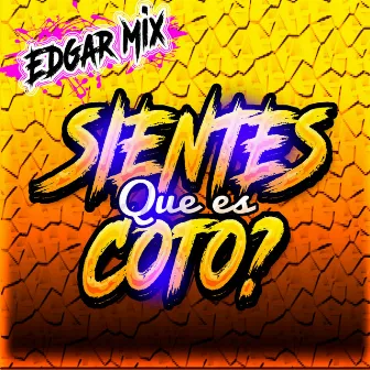 Sientes Que Es Coto? by EDGAR MIX