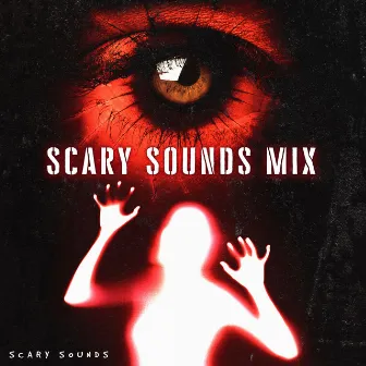 Scary Sounds Mix by Scary Sounds