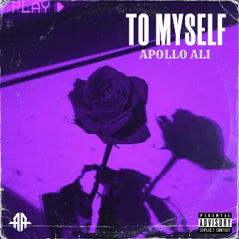 TO MYSELF by Apollo Ali