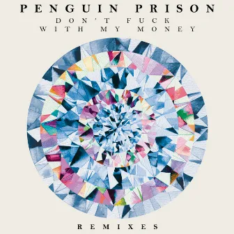 Don't Fuck With My Money (Remixes) by Penguin Prison