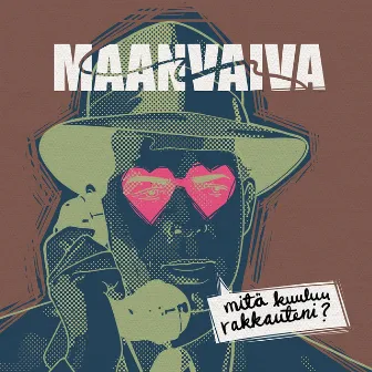 Mitä kuuluu rakkauteni? by Maanvaiva