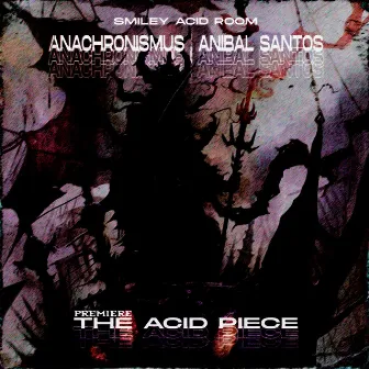 The Acid Piece by Anachronismus