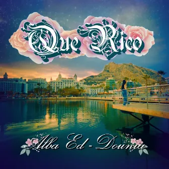 Que Rico by Alba Ed-Dounia