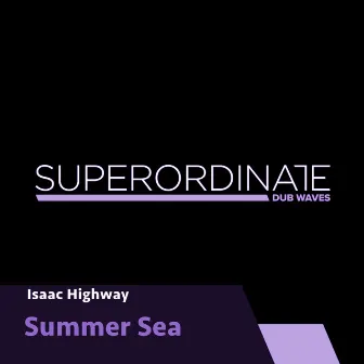 Summer Sea by Isaac Highway