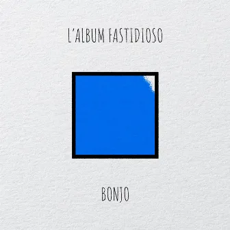 L’Album fastidioso by Bonjo