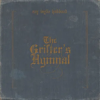 The Grifter's Hymnal by Ray Wylie Hubbard