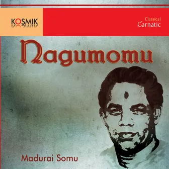 Nagumomu by Madurai Somasundaram