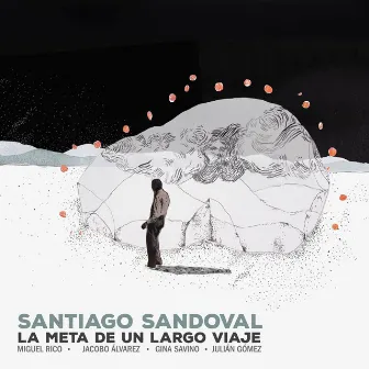 La Meta de un Largo Viaje by Santiago Sandoval