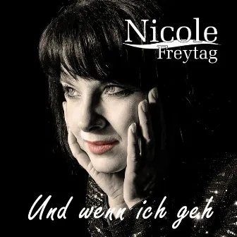 Und wenn ich geh by Nicole Freytag