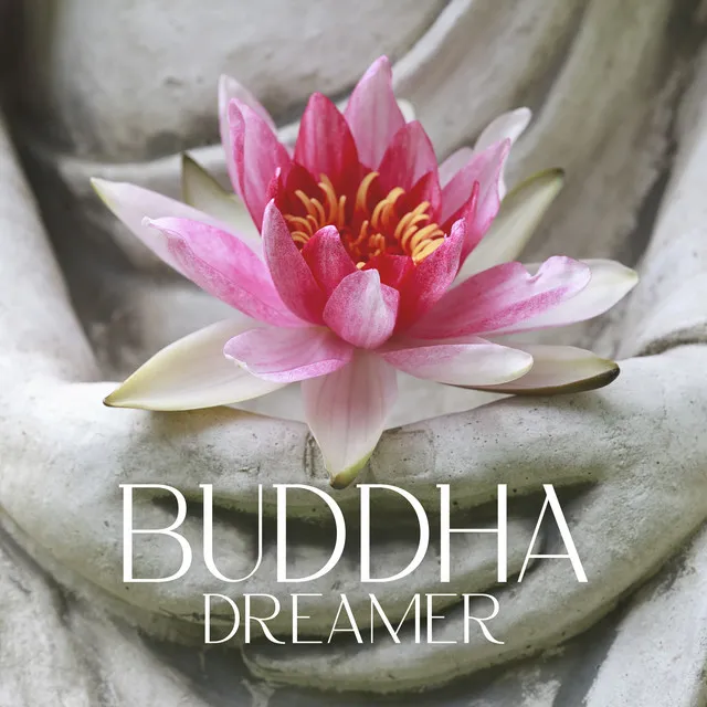 Buddha Dreamer: Relaxing Zen Music, Buddhist Relaxation, Meditation Music for Mind Body Relax