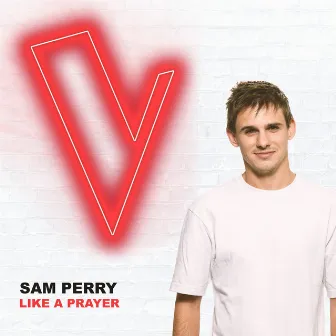 Like A Prayer (The Voice Australia 2018 Performance / Live) by Sam Perry