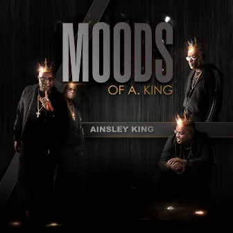 Moods of A King by Ainsley King