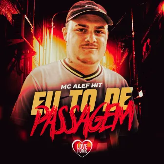 Eu To de Passagem by Mc Alef Hit