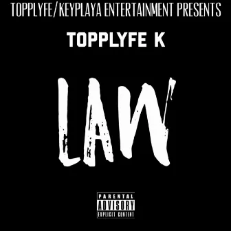 Law by Topplyfe K