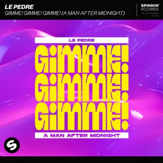 Gimme! Gimme! Gimme! (A Man After Midnight) by Le Pedre