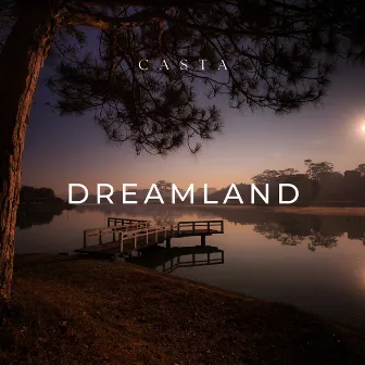 Dreamland by Casta