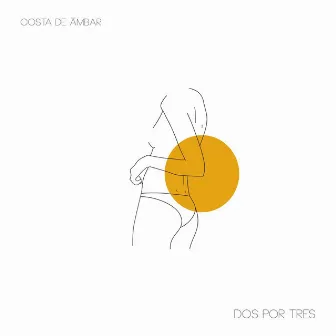 Dos por Tres by Costa de Ámbar