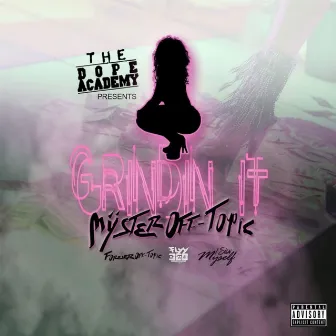 Grindin' It by Myster Off-Topic