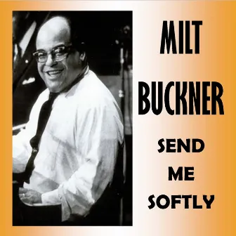 Send Me Softly by Milt Buckner