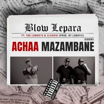 Achaa Mazambane by Blow lepara