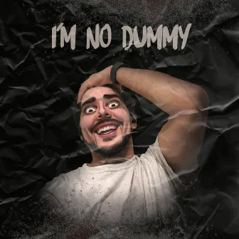 I'm No Dummy by JayFiggy