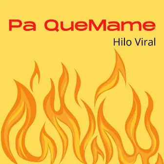 Pa Quemame by Hilo Viral