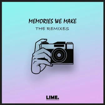 Memories We Make (The Remixes PT. I) by LIME.