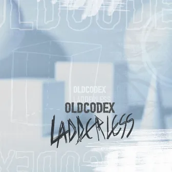 LADDERLESS by OLDCODEX