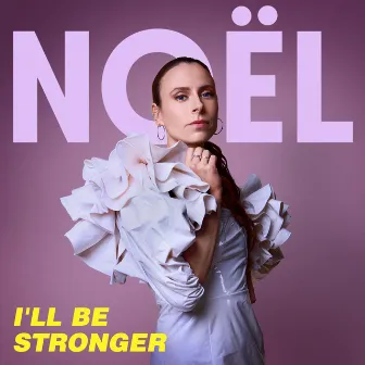 I'll Be Stronger by Noël