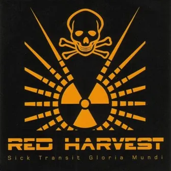 Sick Transit Gloria Mundi by Red Harvest