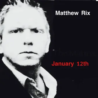 January 12th (2022 ReMastered) by Matthew Rix