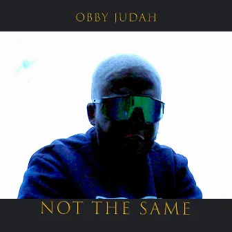 Not The Same by Obby Judah