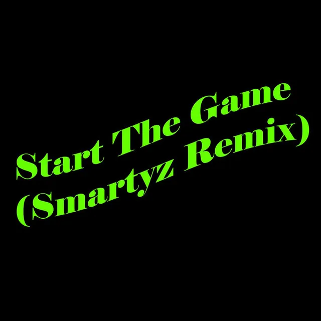 Start the Game (Smartyz Remix)