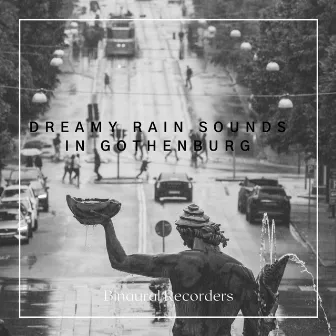 Dreamy Rain Sounds In Gothenburg by Binaural Recorders