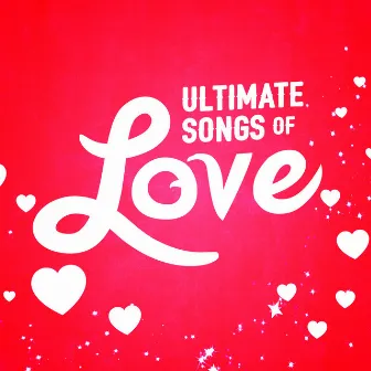 Ultimate Songs of Love by Love Songs Music