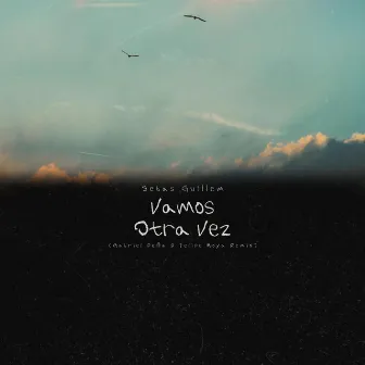 Vamos Otra Vez (Gabriel Peña & Felipe Moya Remix Version) by Gabriel Peña