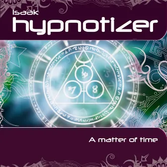 A Matter Of Time by Isaak Hypnotizer