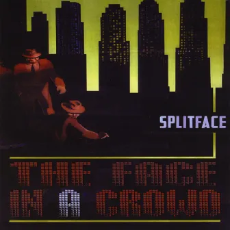 The Face In A Crowd by Splitface