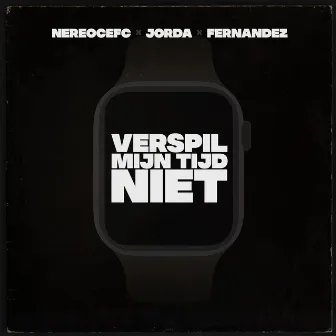 Verspil Mijn Tijd Niet by Fernandez